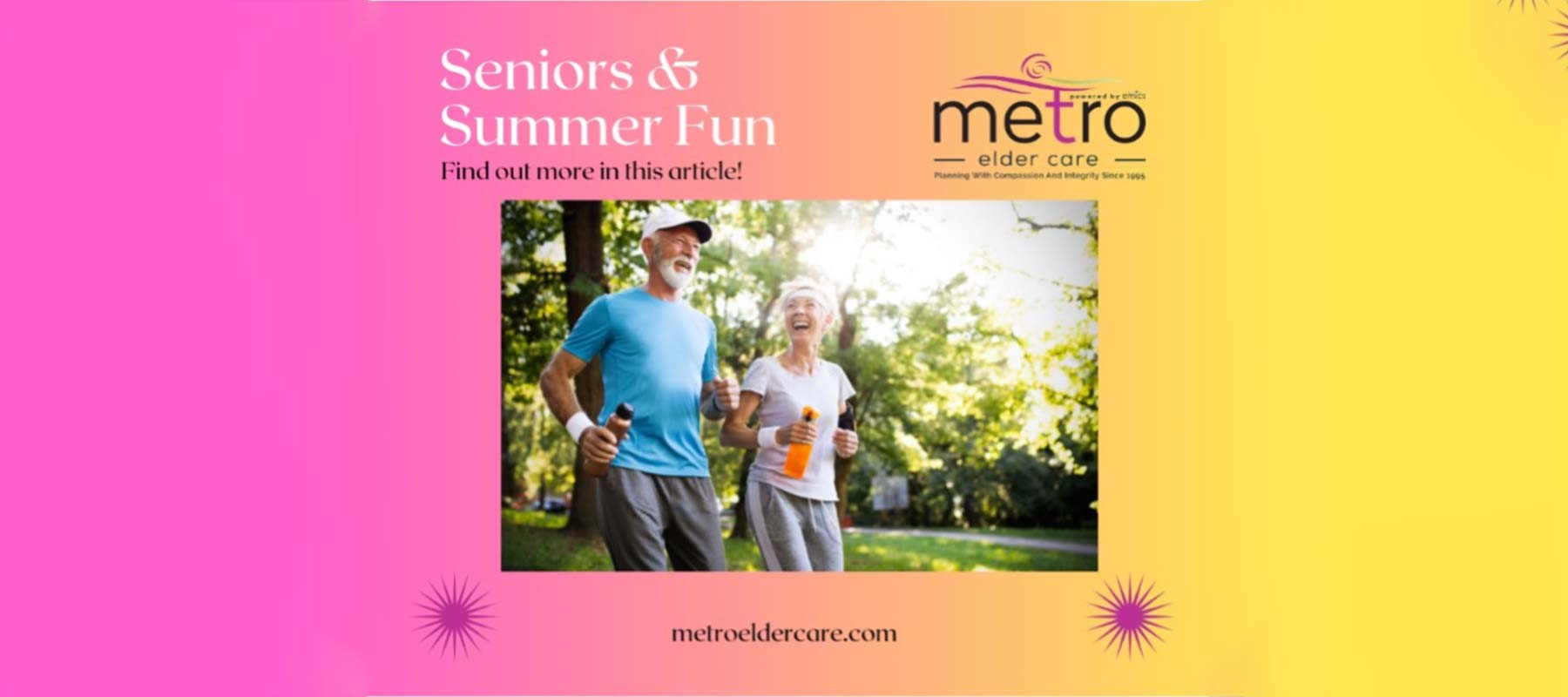 An elderly couple enjoying an outdoor walk holding water bottles. Text promotes summer activities for seniors and provides information about Metro elder care services.